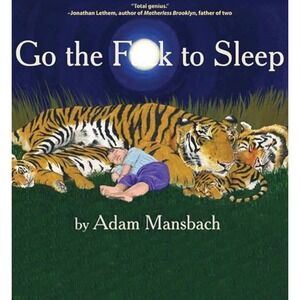 Go the F k to Sleep Childrens Book Adam Mansbach Tigers Bedtime Story Satire